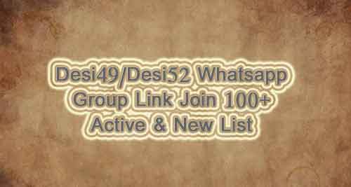 Desi49 Whatsapp group links